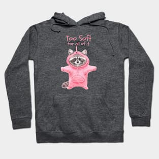 Too Soft (Raccoon) Hoodie